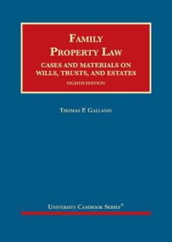 Hardcover Family Property Law, Cases and Materials on Wills, Trusts, and Estates (University Casebook Series) Book
