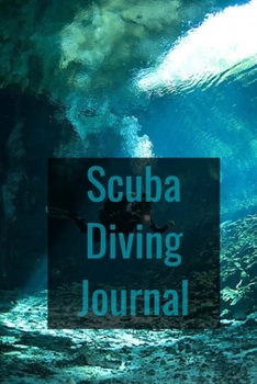 Scuba Diving Journal: 100 Dives: Personal Scuba Diving Logbook for Beginner