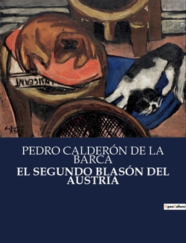 Paperback El Segundo Blasón del Austria: Un análisis del simbolismo religioso en la obra de Calderón de la Barca [Spanish] Book