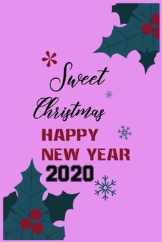 Sweet Christmas Happy New Year  2020: Notebook / Journal Gift (6x9 - 110 pages)