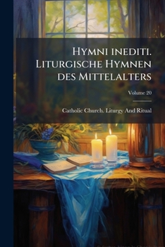Hymni inediti. Liturgische Hymnen des Mittelalters Volume 20