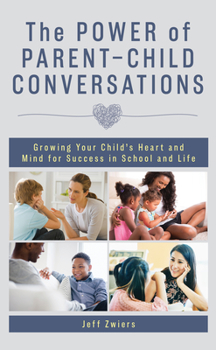 Hardcover The Power of Parent-Child Conversations: Growing Your Child's Heart and Mind for Success in School and Life Book