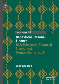 Behavioral Personal Finance: Risk Tolerance, Financial Stress, and Human-Centered AI
