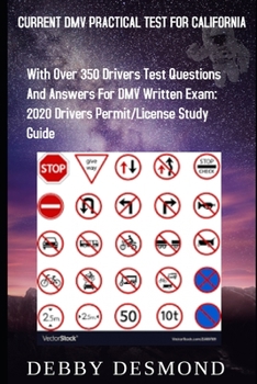 Paperback Current DMV Practical Test for California: With over 350 Drivers test questions and answers for DMV written Exam: 2020 Drivers Permit/License Study Gu Book