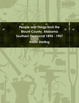 Paperback People and Things from the Blount County, Alabama Southern Democrat 1894 - 1907 Book
