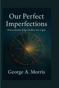 Paperback Our Perfect Imperfections: Where Broken Edges Reflect the Light Book