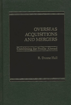 Hardcover Overseas Acquisitions and Mergers: Combining for Profits Abroad Book