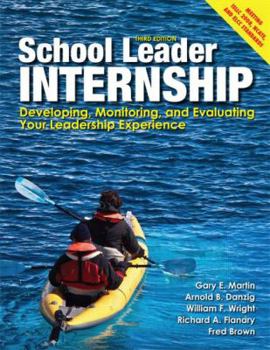 Paperback School Leader Internship: Developing, Monitoring, and Evaluating Your Leadership Experience Book