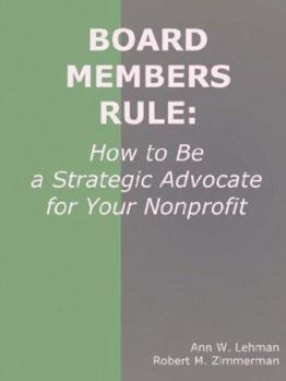 Paperback Board Members Rule: How to Be a Strategic Advocate for Your Nonprofit Book