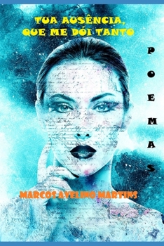 Paperback Tua Ausência, Que Me Dói Tanto: Poemas [Portuguese] Book