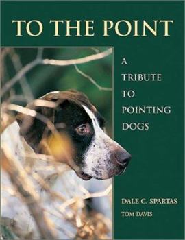 Paperback To the Point: A Tribute to Pointing Dogs Book