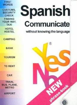 Hardcover Yes No Spanish Phrase Book: Communicate Without Knowing the Language with Pens/Pencils (Yes No Phrase Books) Book