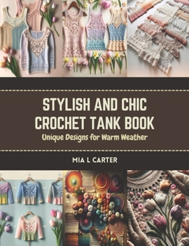 Paperback Stylish and Chic Crochet Tank Book: Unique Designs for Warm Weather Book