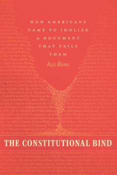 Paperback The Constitutional Bind: How Americans Came to Idolize a Document That Fails Them Book