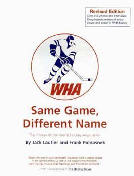 Paperback Same Game, Different Name: The History of the World Hockey Association Book
