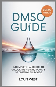 Paperback Dmso Guide: A Complete Handbook to Unlock the Healing Powers of Dimethyl Sulfoxide Book