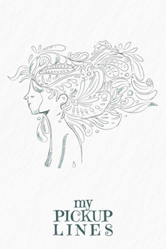 My pick-up lines: Creative book for brainstormed pick-up lines and strategies | Design: Woman in the wind