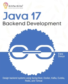 Paperback Java 17 Backend Development: Design backend systems using Spring Boot, Docker, Kafka, Eureka, Redis, and Tomcat Book