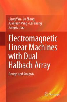 Hardcover Electromagnetic Linear Machines with Dual Halbach Array: Design and Analysis Book