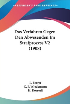 Paperback Das Verfahren Gegen Den Abwesenden Im Strafprozess V2 (1908) [German] Book