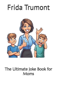 The Ultimate Joke Book for Moms (The Ultimate Joke Book Series)