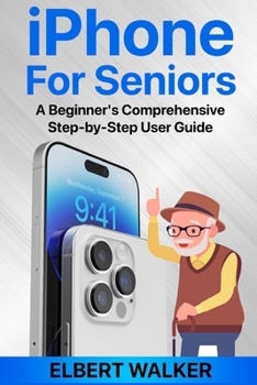 Paperback iPhone for Seniors: A Beginner's Comprehensive Step-by-Step User Guide Book