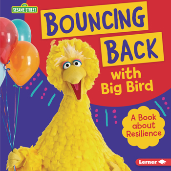 Library Binding Bouncing Back with Big Bird: A Book about Resilience Book