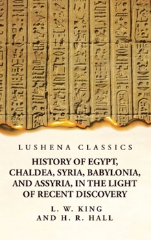 Hardcover History of Egypt, Chaldea, Syria, Babylonia, and Assyria, in the Light of Recent Discovery Book