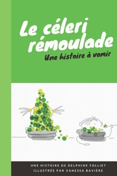 Paperback Le céleri rémoulade: Une histoire à vomir [French] Book