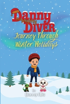 Paperback Danny the Mighty Diver: Journey Through Winter Holidays Book