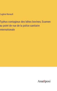 Typhus contagieux des bêtes bovines; Examen au point de vue de la police sanitaire internationale