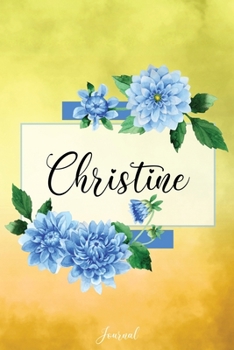 Paperback Christine Journal: Blue Dahlia Flowers Personalized Name Journal/Notebook/Diary - Lined 6 x 9-inch size with 120 pages Book