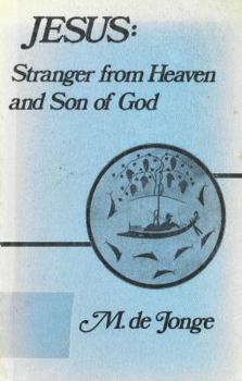 Hardcover Jesus: Stranger from Heaven and Son of God: Jesus Christ and the Christians in Johannine Perspective Book