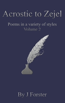 Paperback Acrostic to Zejel: Poems in a variety of styles Volume 2 Book
