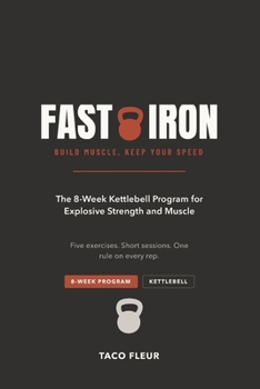 Paperback Fast Iron: The 8-Week Kettlebell Program for Explosive Strength and Muscle Book