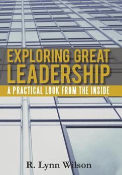 Hardcover Exploring Great Leadership: A Practical Look from the Inside Book