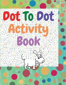 Dot to dot activity book: Amazing dot to... book by Serge Green