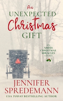 Paperback An Unexpected Christmas Gift: An Amish Christmas Miracles story Book