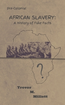 Paperback Pre-colonial African Slavery: A History of Fake Facts Book