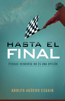 Paperback Hasta El Final: Porque Rendirse No Es Una Opción [Spanish] Book