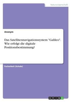 Paperback Das Satellitennavigationssystem "Galileo". Wie erfolgt die digitale Positionsbestimmung? [German] Book