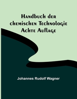 Paperback Handbuch der chemischen Technologie; Achte Auflage [German] Book