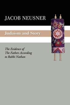 Paperback Judaism and Story: The Evidence of the Fathers According to Rabbi Nathan Book