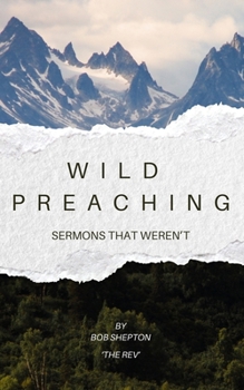 Paperback Wild Preaching: Sermons that Weren't Book
