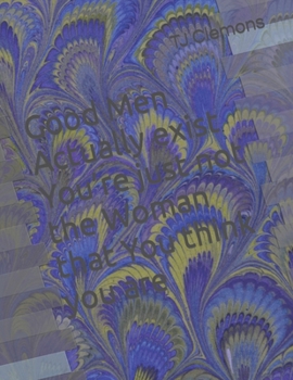 Paperback Good Men Actually exist You're just not the Woman that You think you are Book