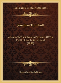 Jonathan Trumbull: Address To The Advanced Scholars Of The Public Schools At Hartford