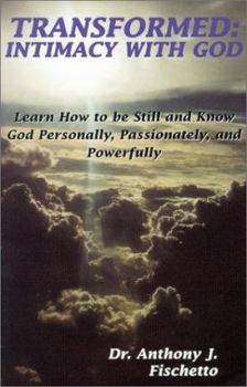 Paperback Transformed: Intimacy with God: Learn How to Be Still and Know God Personally, Passionately, and Powerfully Book