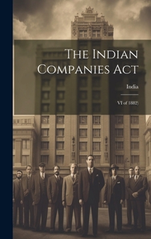 Hardcover The Indian Companies Act: VI of 1882) Book
