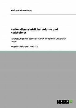 Paperback Nationalismuskritik bei Adorno und Horkheimer: Kurzfassung einer Bachelor-Arbeit an der FernUniversität Hagen [German] Book