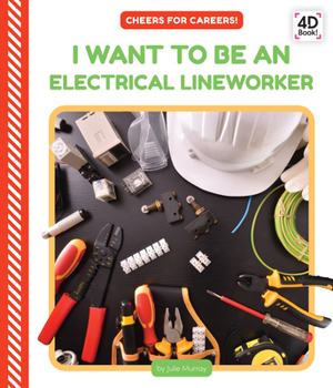 Library Binding I Want to Be an Electrical Lineworker Book